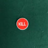 KILL-KILL-1.25-RED-WITH-WHITE-LETTERING-DOUBLE-SIDED